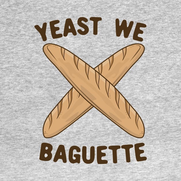 Yeast We Baguette, Funny French Bread Pun by KawaiinDoodle